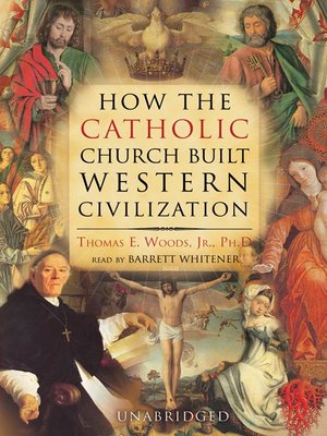 cover image of How the Catholic Church Built Western Civilization